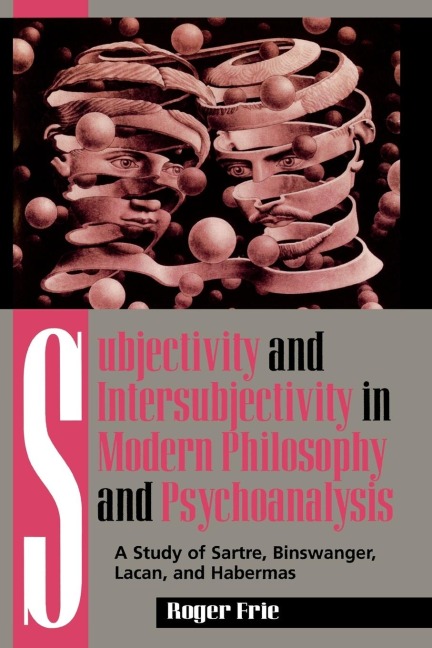 Subjectivity and Intersubjectivity in Modern Philosophy and Psychoanalysis - Roger Frie