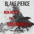 Non resta che nascondersi (Un thriller di Adele Sharp¿Libro Tre) - Blake Pierce