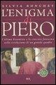 L' enigma di Piero. L'ultimo bizantino e la crociata fantasma nella rivelazione di un grande quadro - Silvia Ronchey
