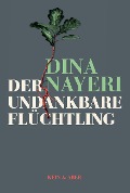Cover-Bild zum Titel 'Der undankbare Flüchtling' von 'Dina Nayeri'