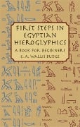 Cover-Bild zum Titel 'First Steps in Egyptian Hieroglyphics' von 'E A Wallis Budge'