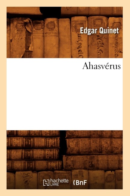 Ahasvérus - Edgar Quinet