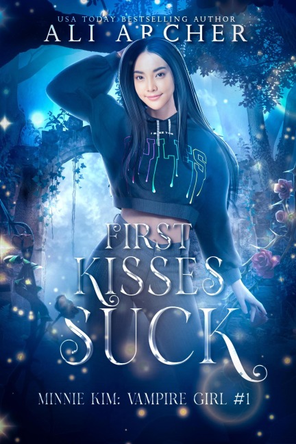 First Kisses Suck (Minnie Kim: Vampire Girl, #1) - Ali Archer, Ali Cross