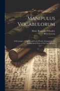 Cover-Bild zum Titel 'Manipulus Vocabulorum: A Dictionary of English and Latin Words, Arranged in the Alphabetical Order of the Last Syllables' von 'Henry Benjamin Wheatley, Peter Levens'