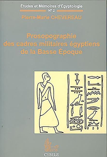 Prosopographie Des Cadres Militaires Égyptiens de la Basse Époque - Pierre-Marie Chevereau
