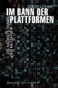 Cover-Bild zum Titel 'Im Bann der Plattformen' von 'Geert Lovink'