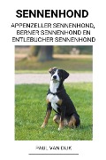 Sennenhond (Appenzeller Sennenhond, Berner Sennenhond en Entlebucher Sennenhond) - Paul van Dijk