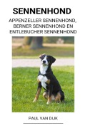 Cover-Bild zum Titel 'Sennenhond (Appenzeller Sennenhond, Berner Sennenhond en Entlebucher Sennenhond)' von 'Paul van Dijk'