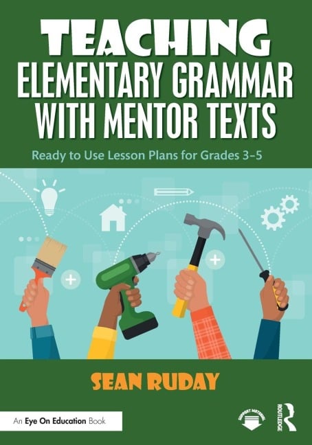 Teaching Elementary Grammar with Mentor Texts - Sean Ruday