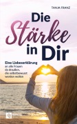 Cover-Bild zum Titel 'Die Stärke in Dir' von 'Tanja Franz'