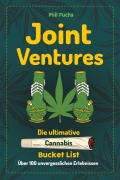 Cover-Bild zum Titel 'Joint Ventures - Die ultimative Cannabis Bucket List' von 'Phil Fuchs'