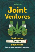 Cover-Bild zum Titel 'Joint Ventures - Die ultimative Cannabis Bucket List' von 'Phil Fuchs'