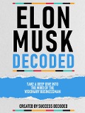 Cover-Bild zum Titel 'Elon Musk Decoded - Take A Deep Dive Into The Mind Of The Visionary Businessman' von 'Success Decoded, Success Decoded'