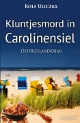 Cover-Bild zum Titel 'Kluntjesmord in Carolinensiel. Ostfrieslandkrimi' von 'Rolf Uliczka'
