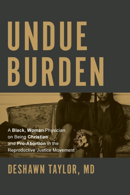 Undue Burden - DeShawn Taylor M. D.