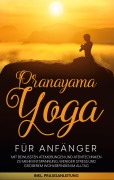 Cover-Bild zum Titel 'Pranayama Yoga für Anfänger' von 'Sophie Pipetz'