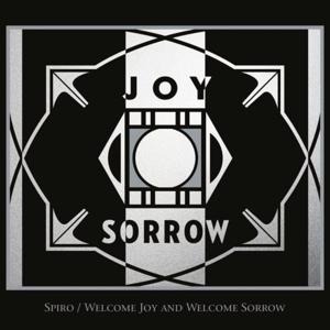 Welcome Joy And Welcome Sorrow - Spiro