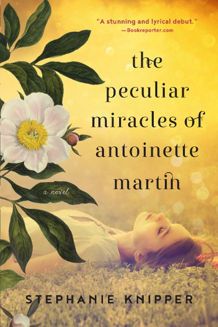 The Peculiar Miracles of Antoinette Martin - Stephanie Knipper