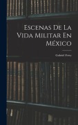 Cover-Bild zum Titel 'Escenas De La Vida Militar En México' von 'Gabriel Ferry'
