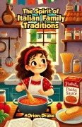 Cover-Bild zum Titel 'The Spirit of Italian Family Traditions' von 'Orion Drake'