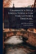 Cover-Bild zum Titel 'Grammatica Della Lingua Tedesca Con Temi, Letture E Dialoghi...' von 'Constanzo Ferrari'