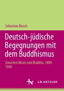 Cover-Bild zum Titel 'Deutsch-jüdische Begegnungen mit dem Buddhismus' von 'Sebastian Musch'