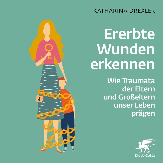 Ererbte Wunden erkennen - Katharina Drexler