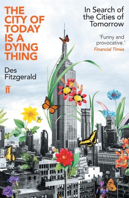The City of Today is a Dying Thing - Des Fitzgerald