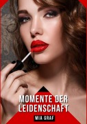 Cover-Bild zum Titel 'Momente der Leidenschaft' von 'Mia Graf'