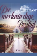 Cover-Bild zum Titel 'Die merkwürdige Predigt' von 'Lise Gast'