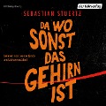 Cover-Bild zum Titel 'Da wo sonst das Gehirn ist' von 'Sebastian Stuertz'