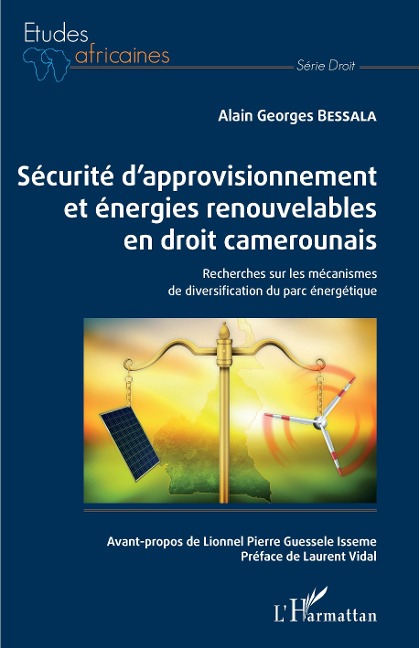 Sécurité d'approvisionnement et énergies renouvelables en droit camerounais - Bessala