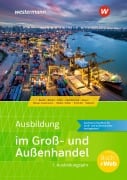Cover-Bild zum Titel 'Ausbildung im Groß- und Außenhandel. Schulbuch' von 'Nick Brown, Andreas Blank, Christian Schmidt, Frank Meyer-Faustmann, Jörg Kazmierczak'