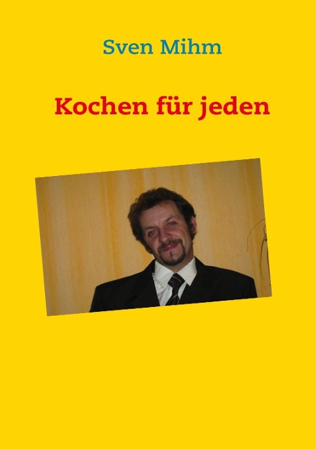 Kochen für jeden - Sven Mihm