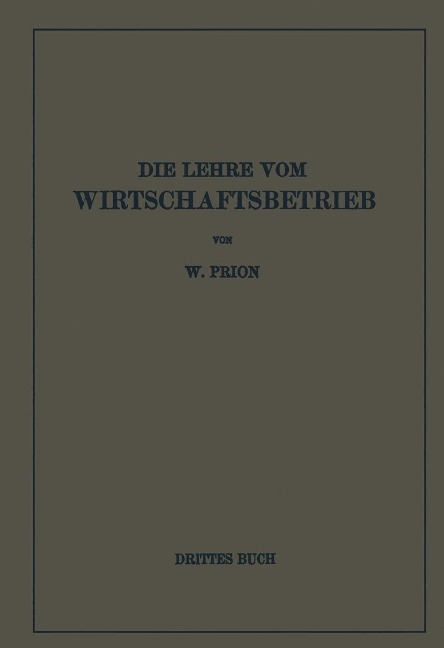 Die Lehre Vom Wirtschaftsbetrieb (Allgemeine Betriebswirtschaftslehre) - W. Prion