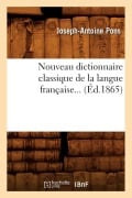 Cover-Bild zum Titel 'Nouveau Dictionnaire Classique de la Langue Française (Éd.1865)' von 'Joseph-Antoine Pons'