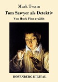 Cover-Bild zum Titel 'Tom Sawyer als Detektiv' von 'Mark Twain'