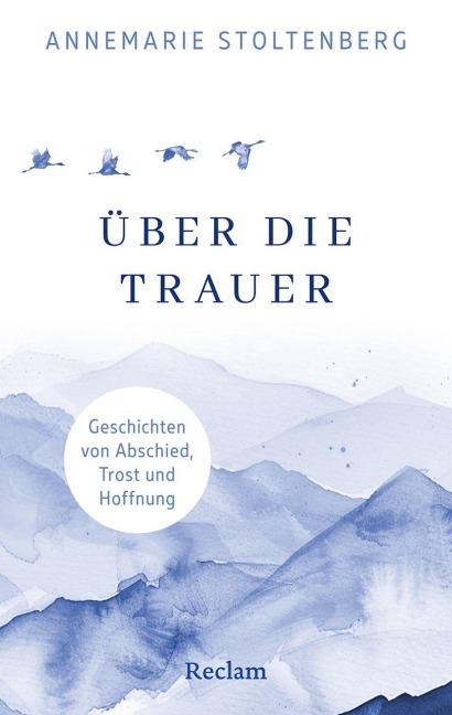 Über die Trauer. Geschichten von Abschied, Trost und Hoffnung - 