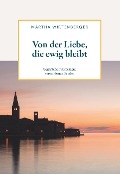 Cover-Bild zum Titel 'Von der Liebe, die ewig bleibt' von 'Martha Wirtenberger'