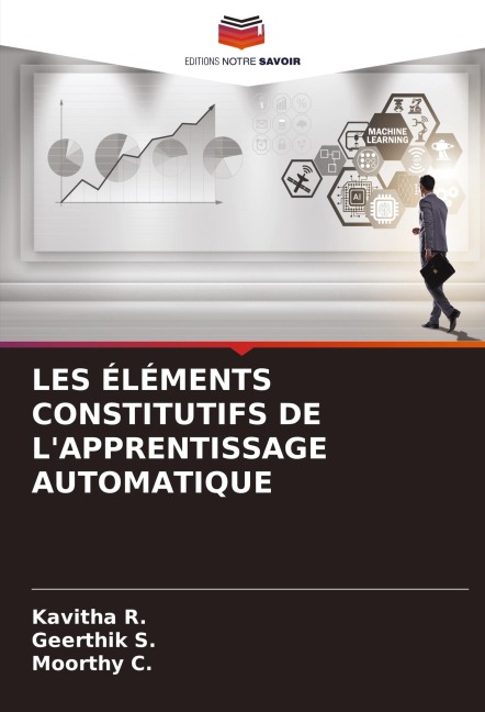 LES ÉLÉMENTS CONSTITUTIFS DE L'APPRENTISSAGE AUTOMATIQUE - Kavitha R., Geerthik S., Moorthy C.