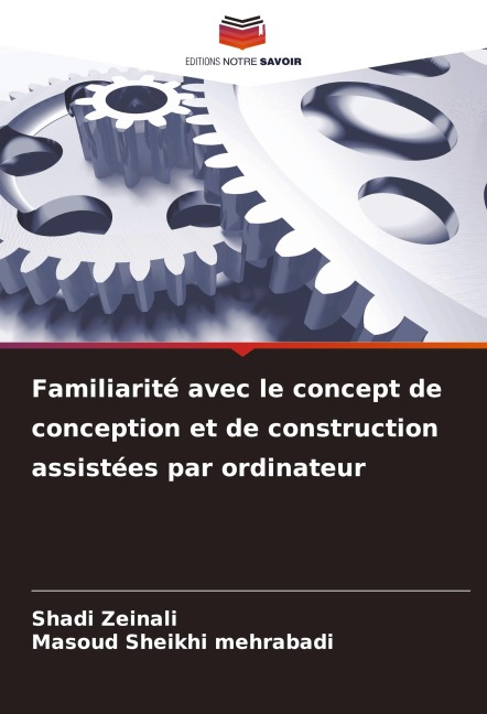Familiarité avec le concept de conception et de construction assistées par ordinateur - Shadi Zeinali, Masoud Sheikhi Mehrabadi