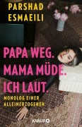 Cover-Bild zum Titel 'Papa weg. Mama müde. Ich laut.' von 'Parshad Esmaeili'