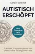 Cover-Bild zum Titel 'Autistisch erschöpft' von 'Carolin Wittmer'