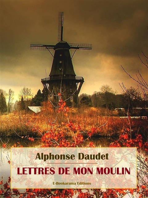 Lettres de mon moulin - Alphonse Daudet