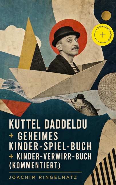 Kuttel Daddeldu + Geheimes Kinder-Spiel-Buch + Kinder-Verwirr-Buch (Kommentiert) - Joachim Ringelnatz