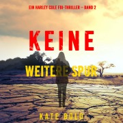 Cover-Bild zum Titel 'Keine Weitere Spur (Ein Harley Cole FBI-Thriller ¿ Band 2)' von 'Kate Bold'