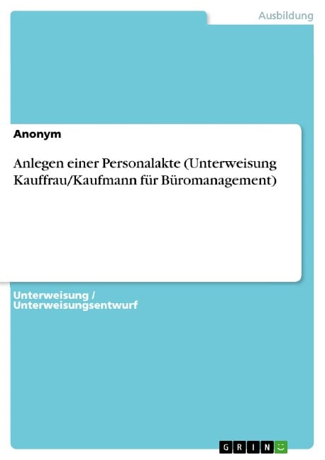 Anlegen einer Personalakte (Unterweisung Kauffrau/Kaufmann für Büromanagement) - 