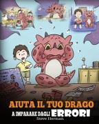 Cover-Bild zum Titel 'Aiuta il tuo drago a imparare dagli errori' von 'Steve Herman'