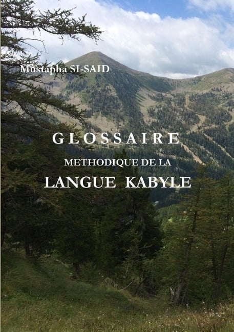 GLOSSAIRE METHODIQUE DE LA LANGUE KABYLE (R) - Mustapha Si-Said