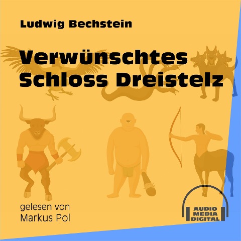 Verwünschtes Schloss Dreistelz - Ludwig Bechstein